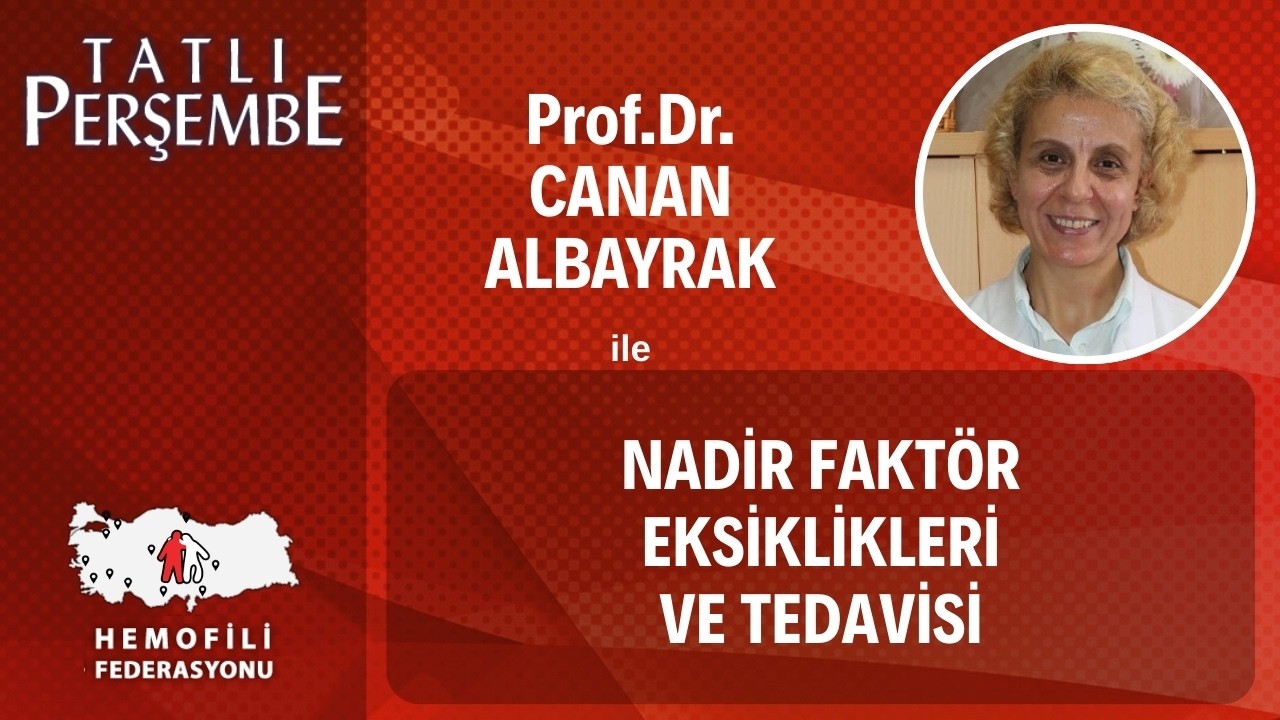 NADİR FAKTÖR EKSİKLİKLERİ ve TEDAVİSİ - Prof.Dr.Canan Albayrak