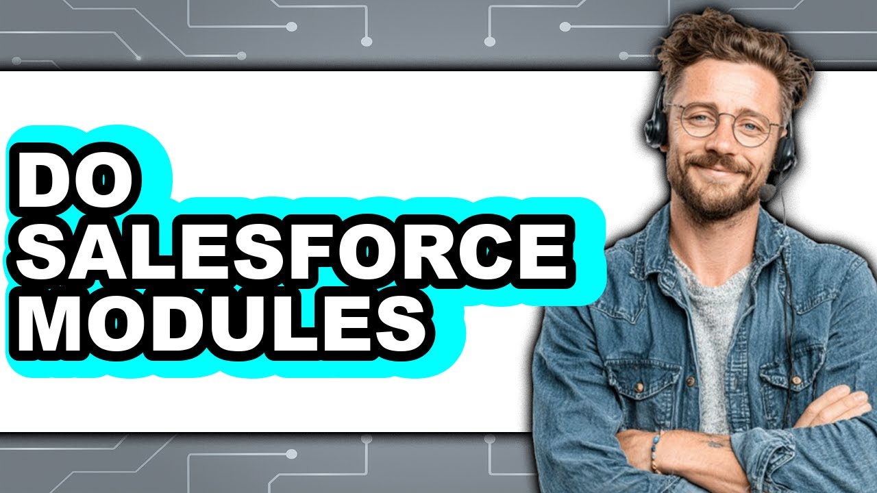 How To Do Salesforce Modules (Updated)