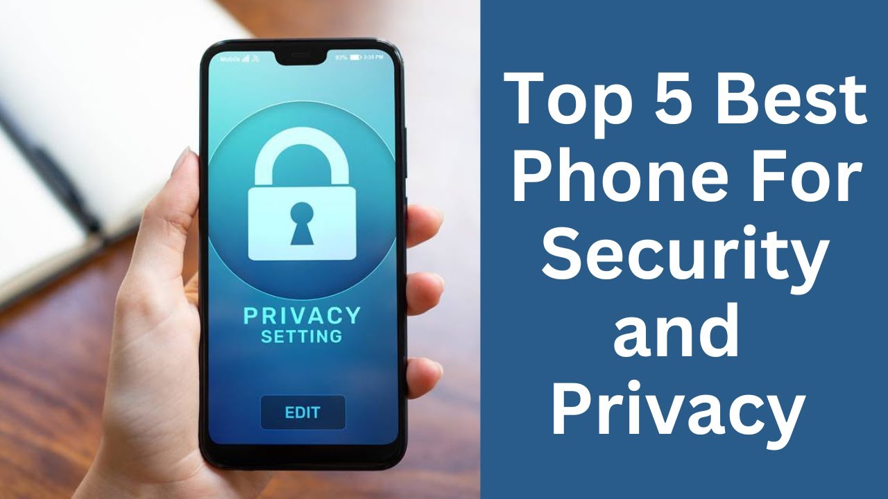 Top 5 Best Phones for Security and Privacy (in 2026) Your Privacy, Our Priority