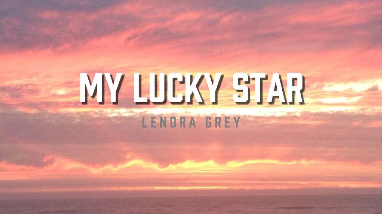 My Lucky Star - Lenora Grey (lyrics) | Romantic |