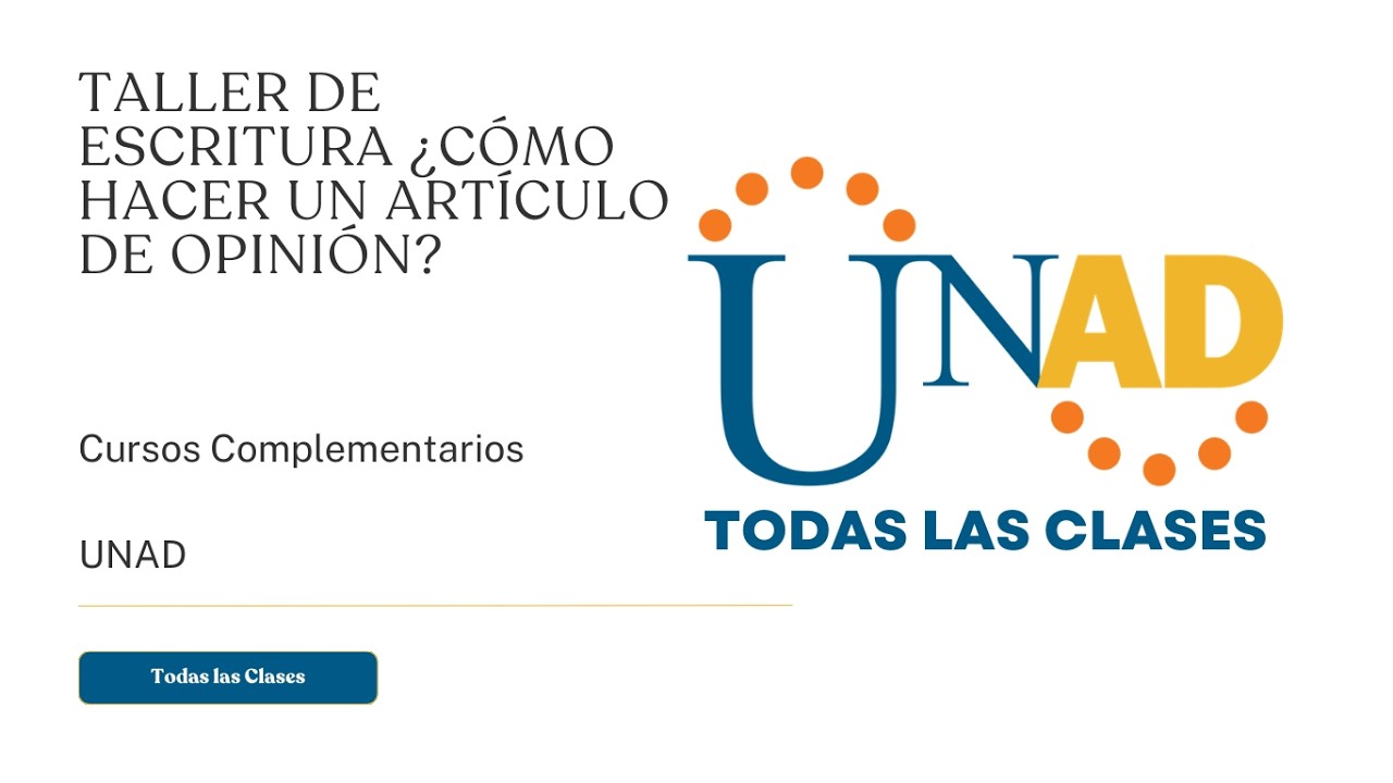 TALLER DE ESCRITURA ¿CÓMO HACER UN ARTÍCULO DE OPINIÓN? | UNAD