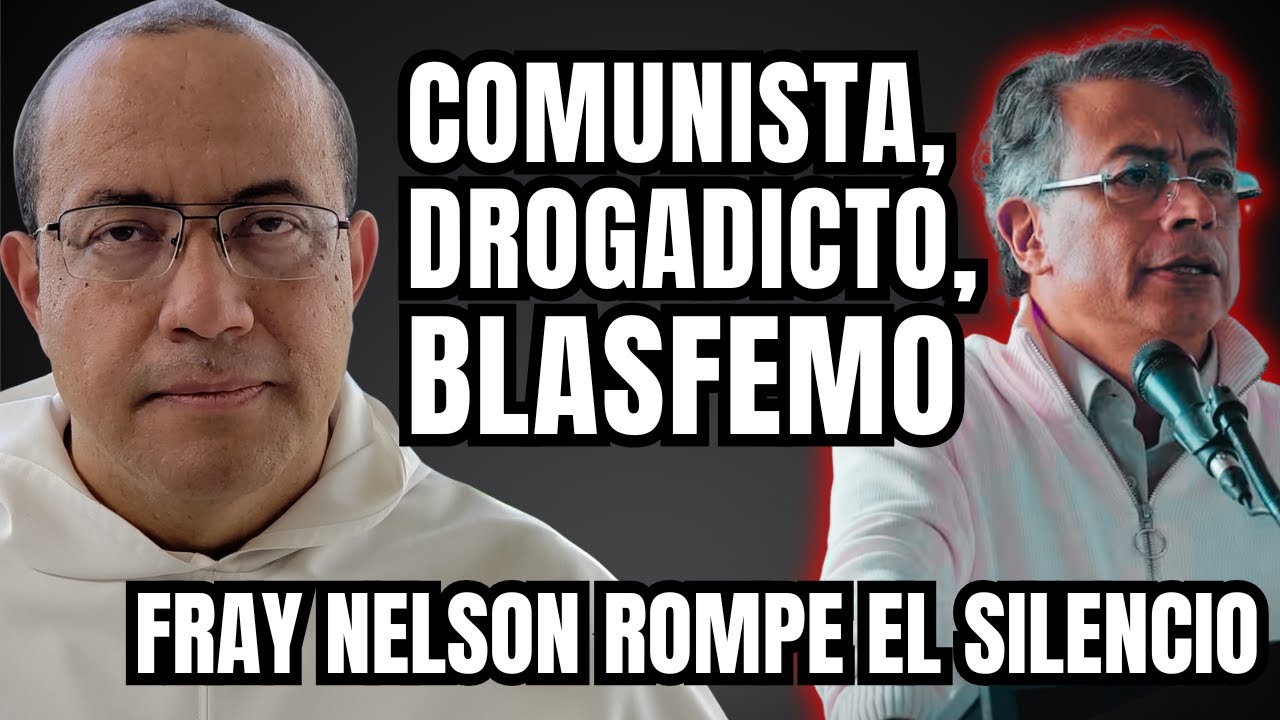 FRAY NELSÓN ROMPE EL SILENCIO: ANTE LA OFENSA DE GUSTAVO PETRO EN CONTRA DE JESUCRISTO