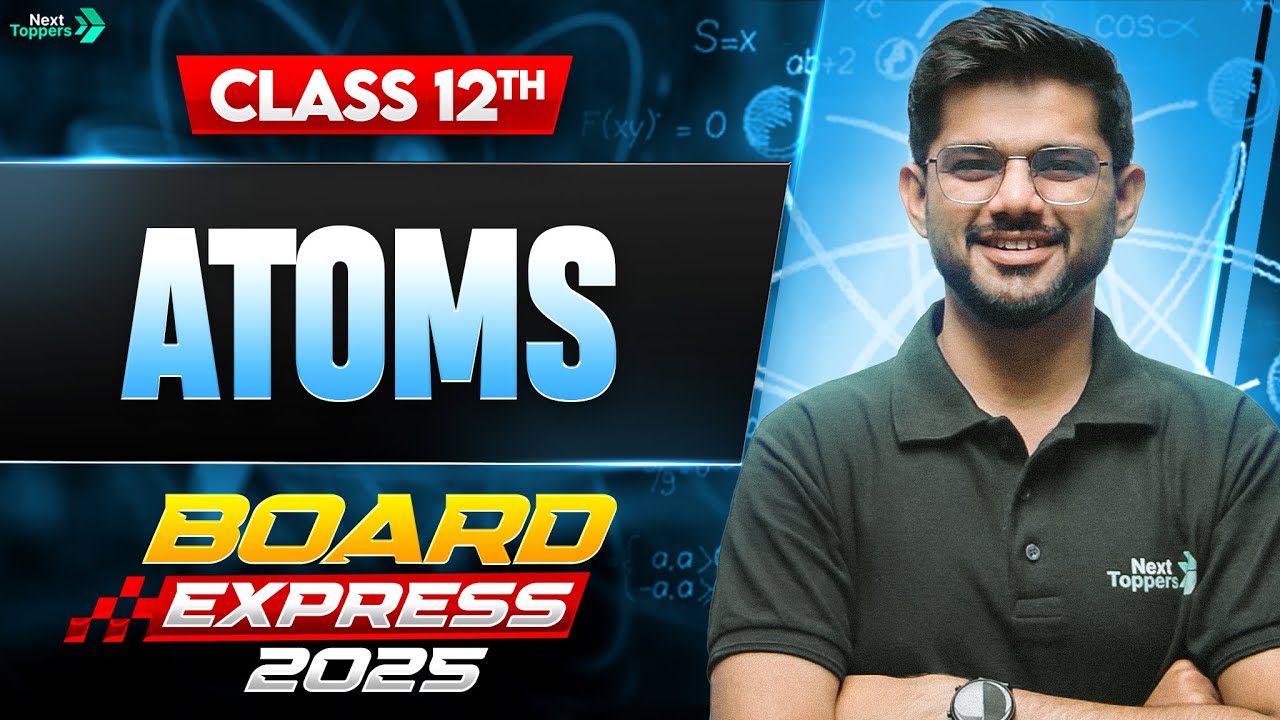 Atoms in 35 Mins | Class 12th Physics Full Chapter-12 Revision | CBSE Board Exam 2026