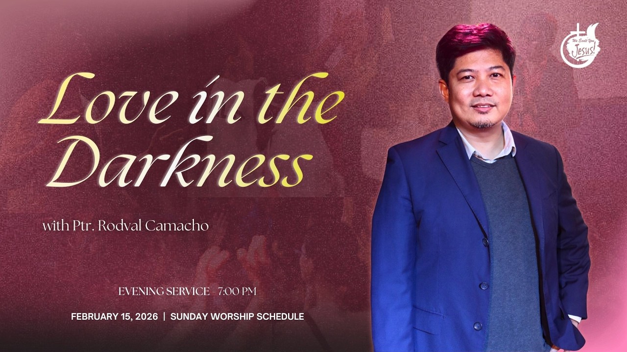 LOVE IN THE DARKNESS - Ptr. Rodval Camacho | ES 02-15-26