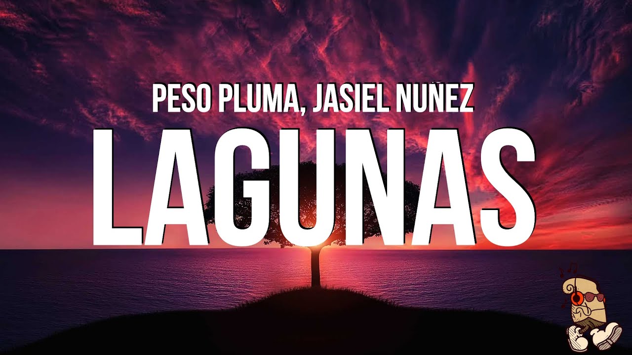 Peso Pluma, Jasiel Nu&ntilde;ez - LAGUNAS (Letra/Lyrics)