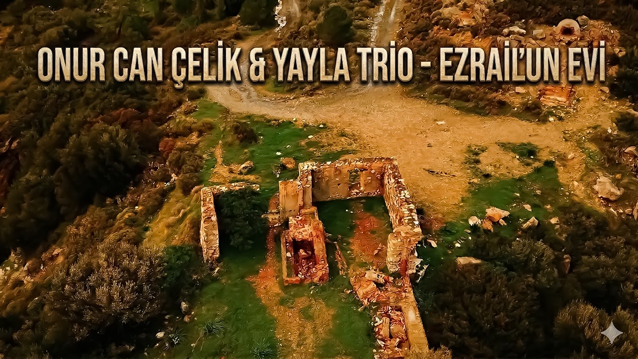 Onur Can Çelik ft. Yayla Trio - Ezrail'un Evi  (Official Video)