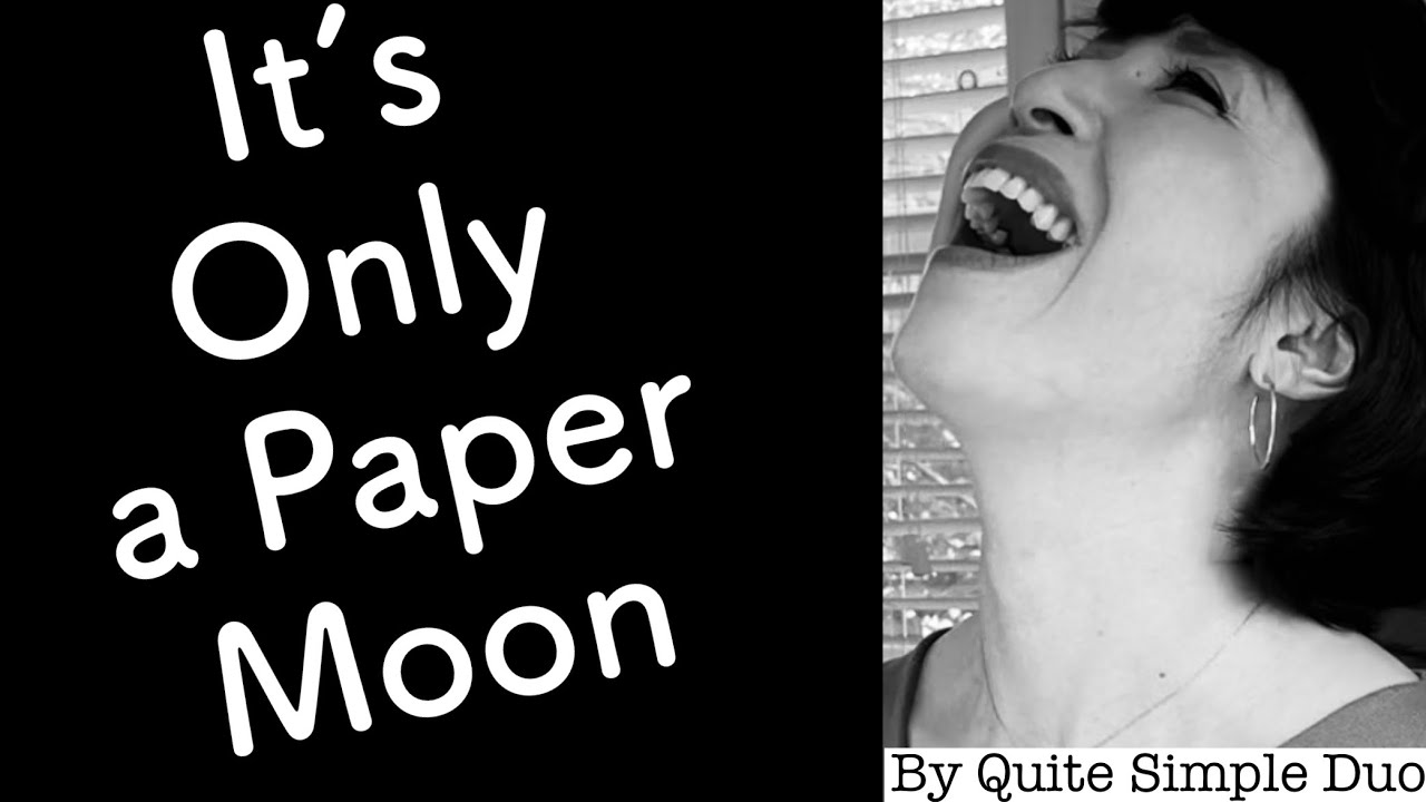 【It’s Only a Paper Moon】