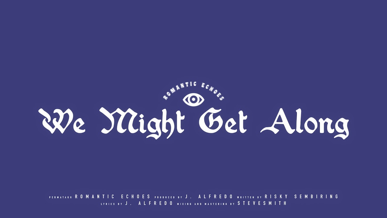 Romantic Echoes - We Might Get Along Ft. Dalilektra, MaxxNara (Official Audio)