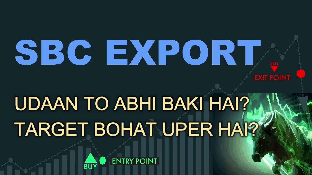 SBC Export Ltd latest new - SBC export prediction - SBC export today target - SBC export analysis