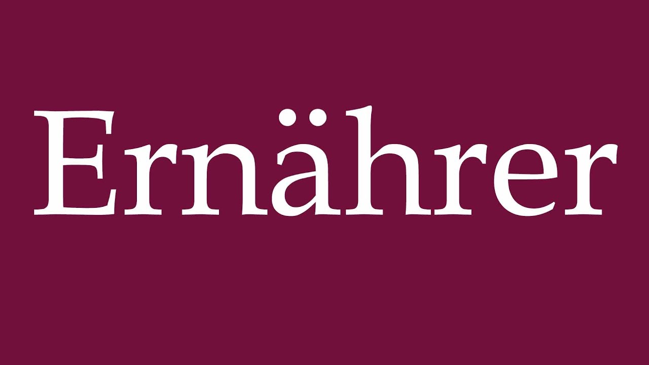 How to Pronounce ''Ern&auml;hrer'' (Provider) Correctly in German