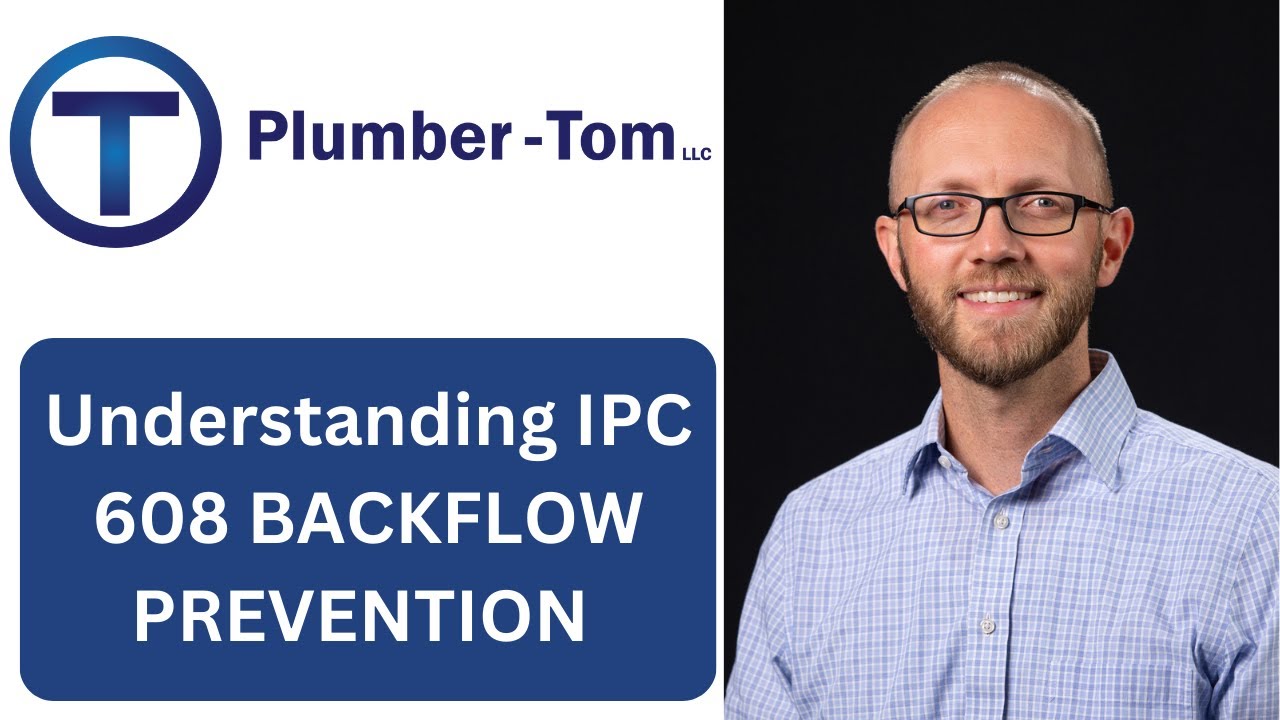 Understanding International Plumbing Code - Section 608 Backflow Prevention