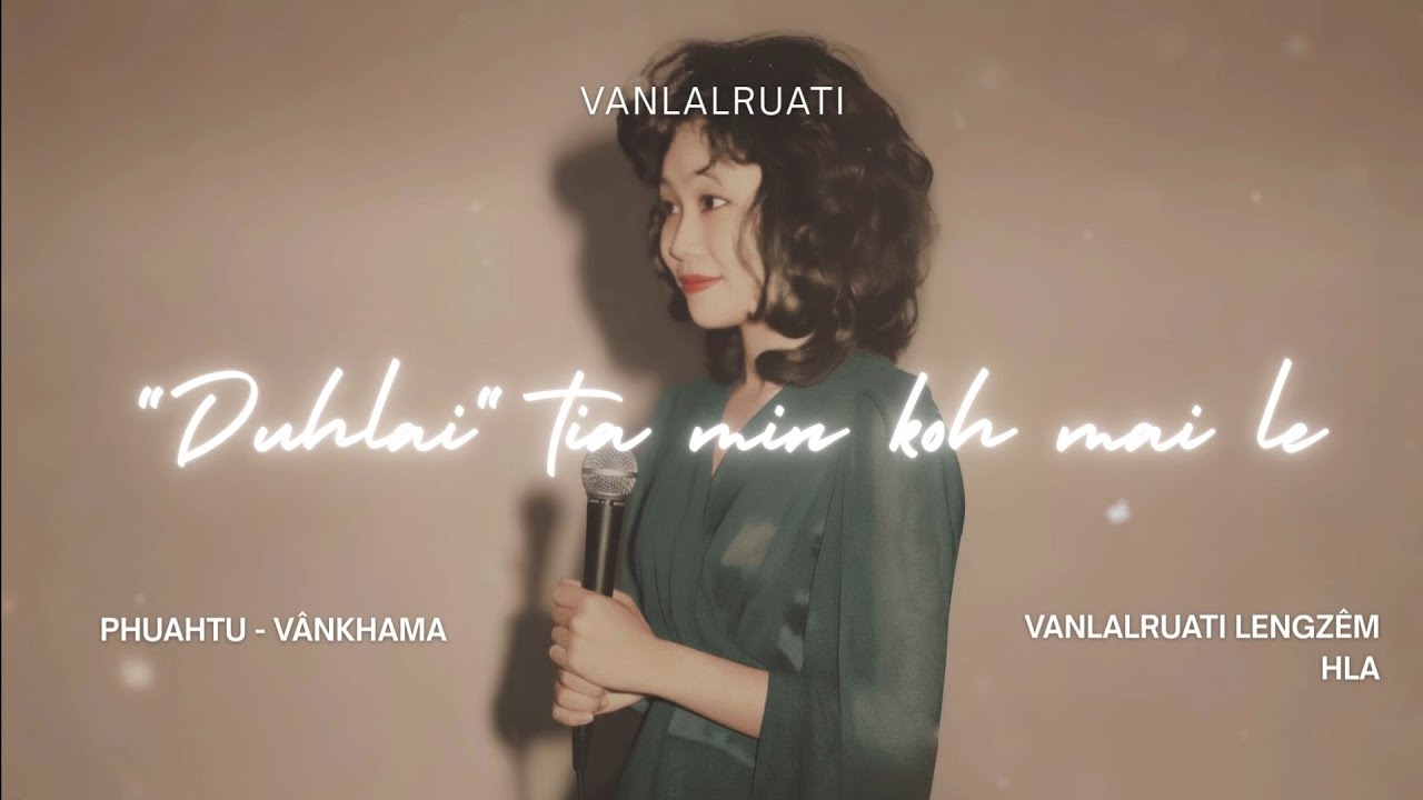 Vanlalruati - Duhlai tia min koh mai le