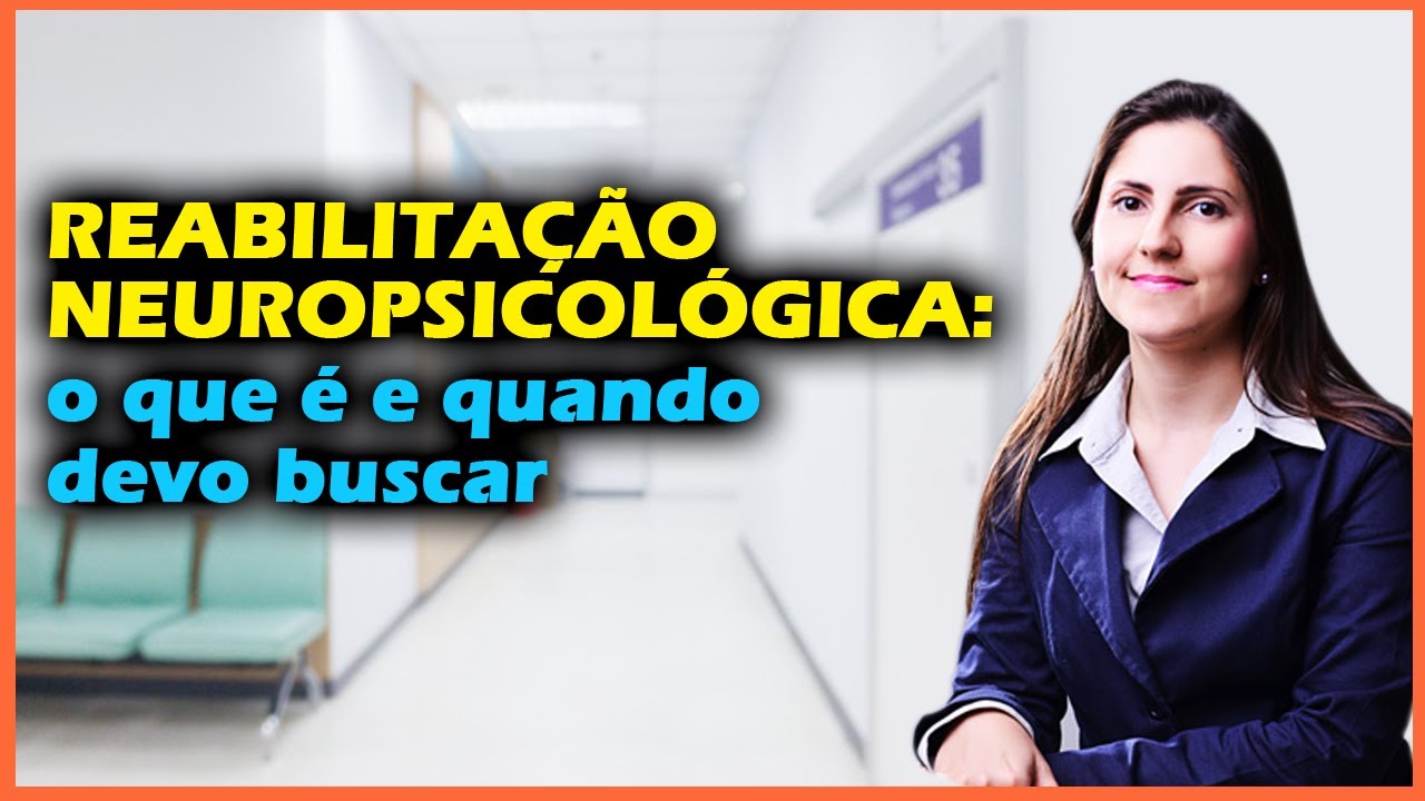Reabilitação Neuropsicológica: o que é e quando devo buscar