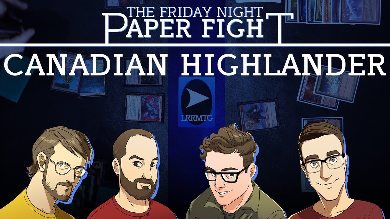 Canadian Highlander || Friday Night Paper Fight 2025-04-18