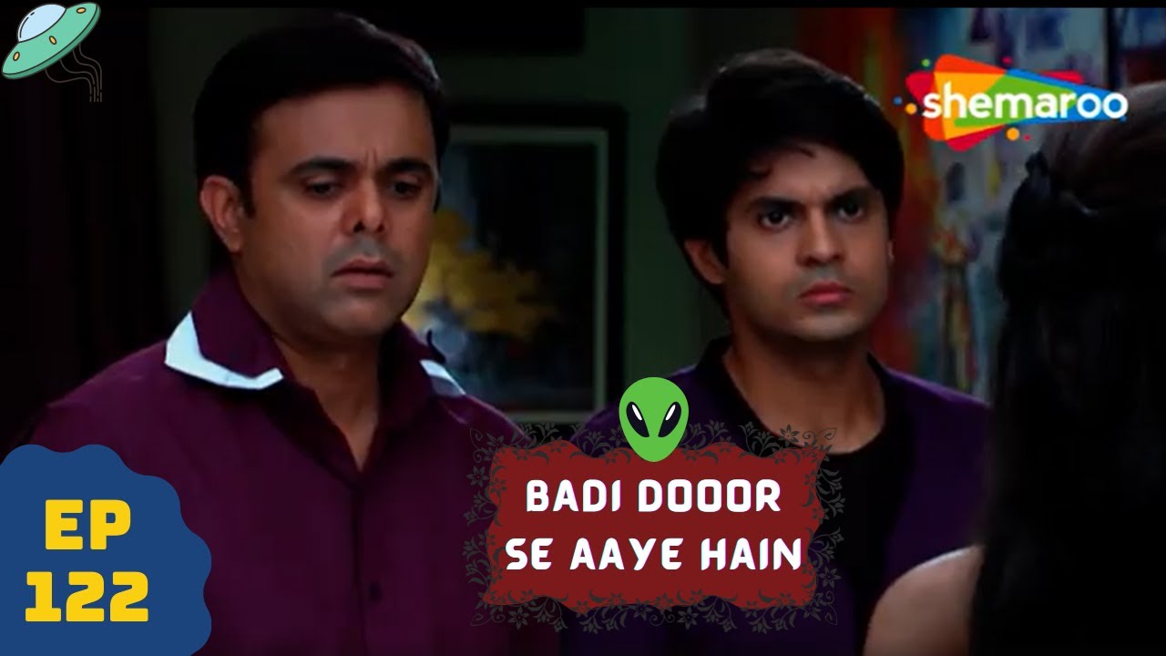 बड़ी दूर से आये है - 5 एलियंस की कहानी | Comedy. Drama Series | Badi Door Se Aaye Hain - Episode 122