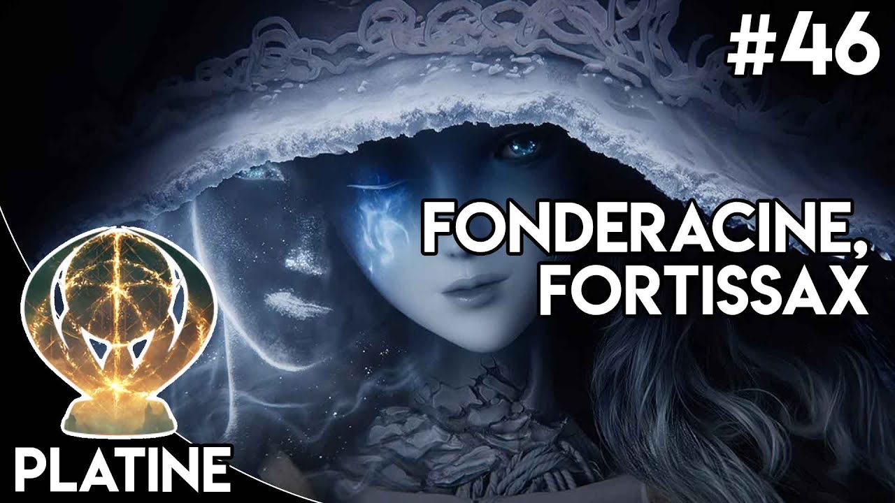 Elden Ring - GUIDE PLATINE COMPLET #46 ► Fonderacine, Fortissax
