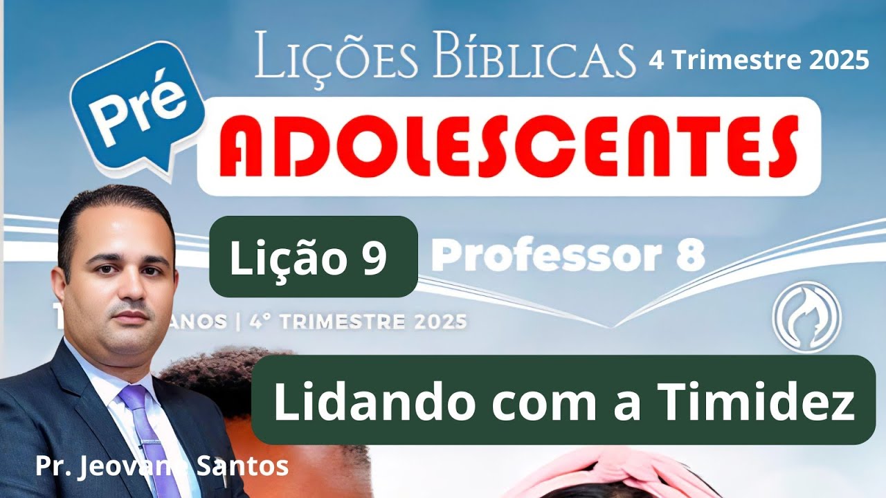 Lição  9  Pré-adolescentes - Lidando com a Timidez  (EBD 4 Trimestre 2025)