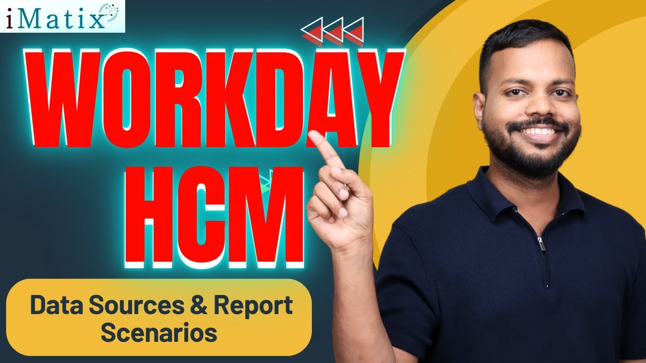 Data Sources & Report Scenarios in Workday HCM | Workday HCM Training | Workday HCM Tutorial |iMatix