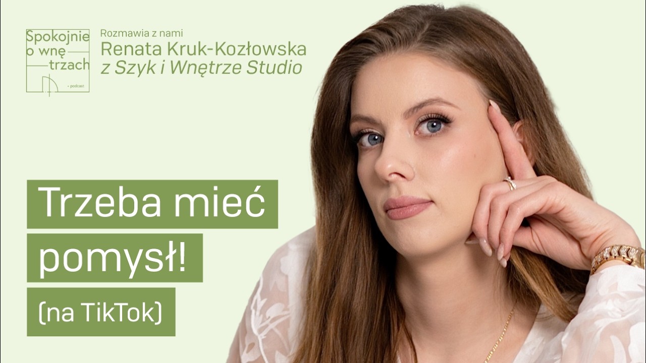 Renata Kruk-Kozłowska (Szyk i wnętrze) &ndash; 1,5 mln wyświetleń na tiktoku i nowi klienci