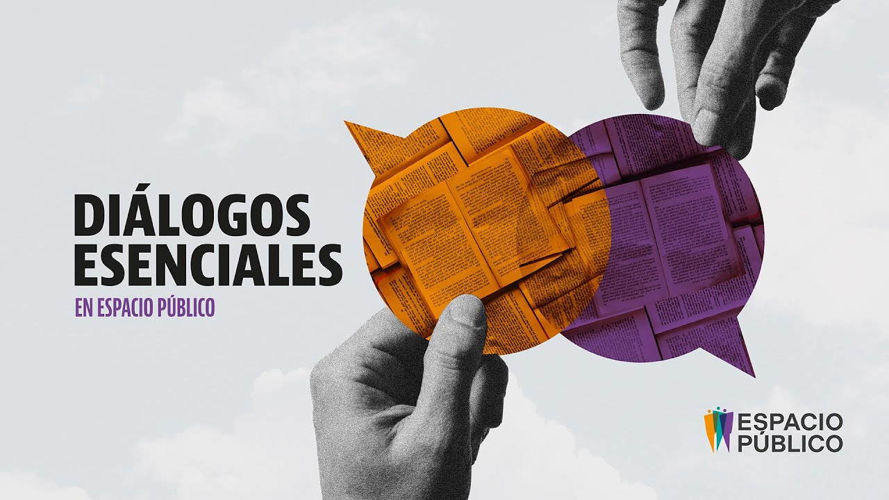 Diálogos esenciales en Espacio Público: «Tecnocracia en tiempos polarizados»