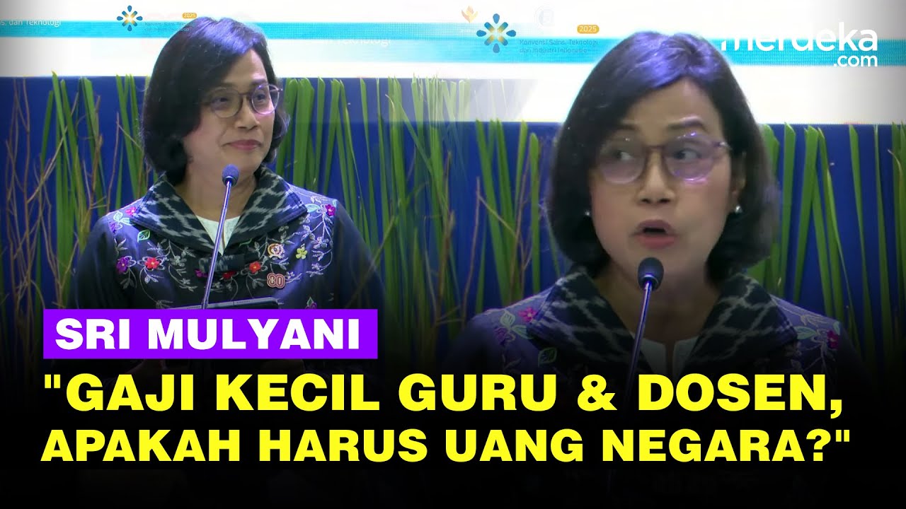 Sri Mulyani Singgung Gaji Kecil Guru & Dosen: Apakah Semua Harus Uang Negara?