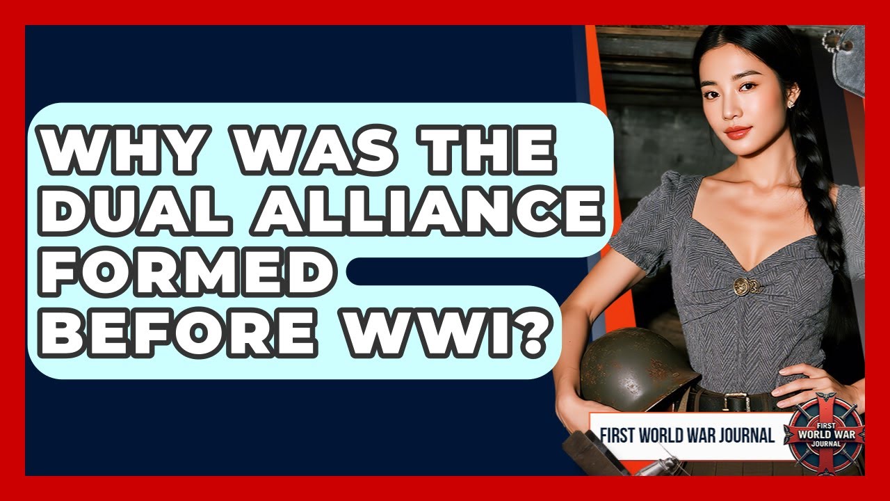 Why Was The Dual Alliance Formed Before WWI? - First World War Journal