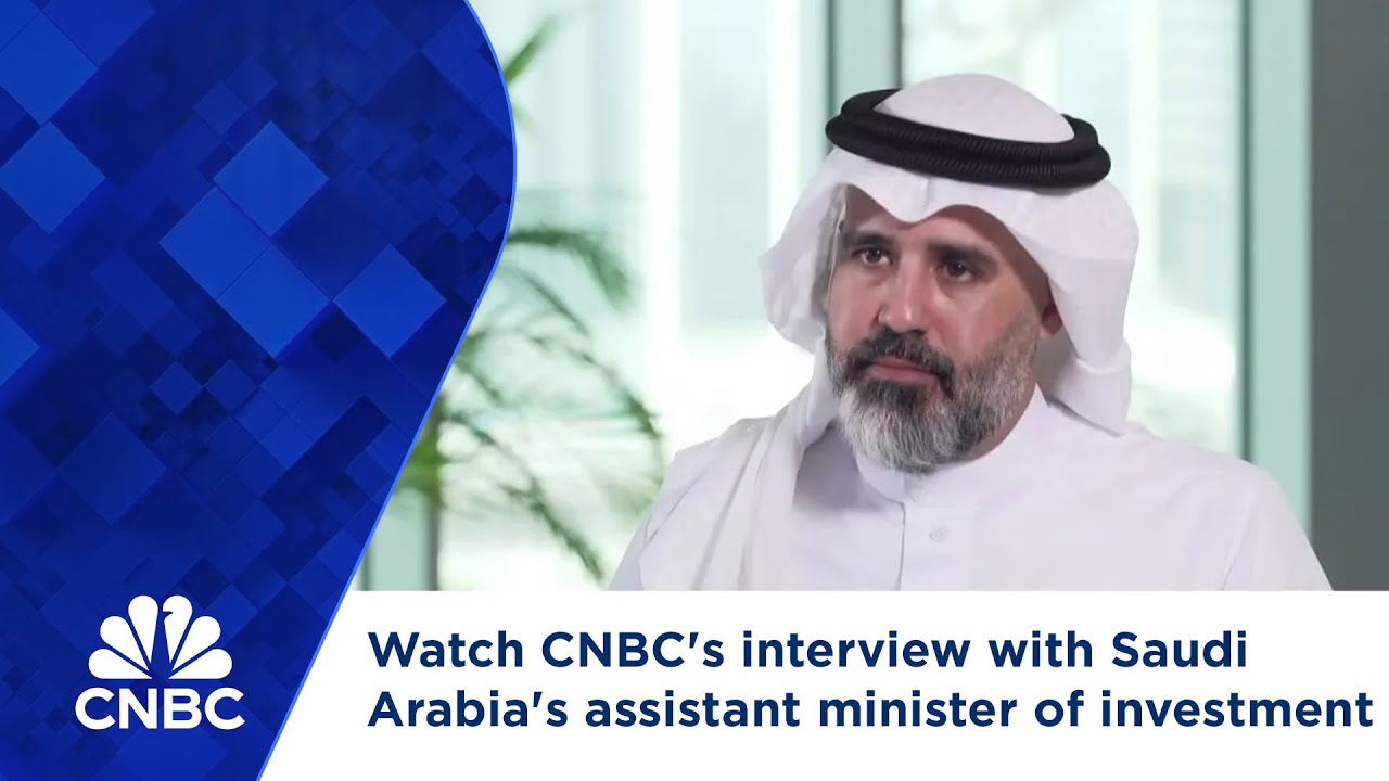 Watch CNBC's interview with Saudi Arabia's assistant minister of investment