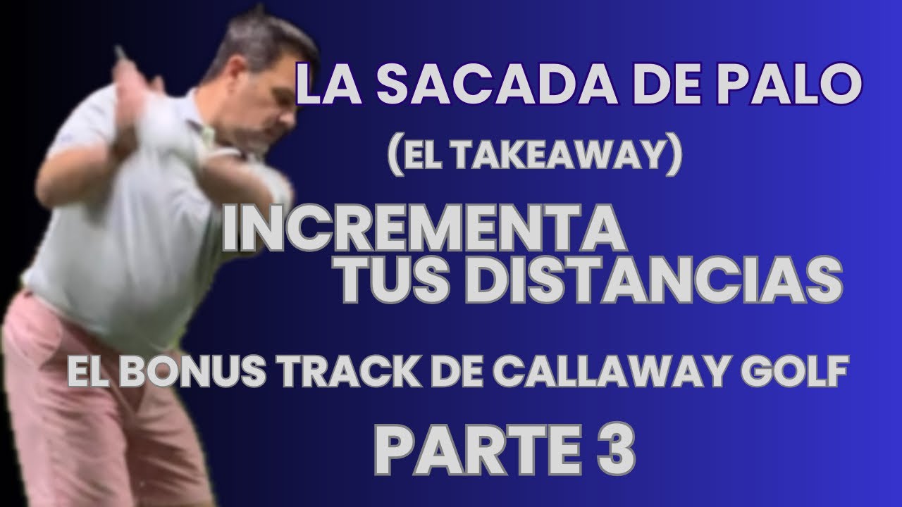 [Capítulo 3] Golf Swing Tips -Incrementa Tus Distancias - El Bonus Track de Callaway Golf Argentina