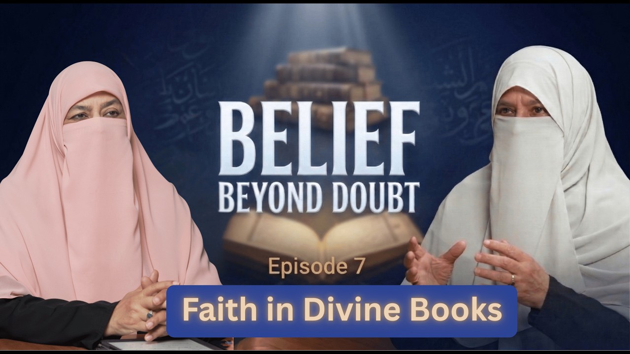 Faith in Divine Books | Belief Beyond Doubt Episode 7