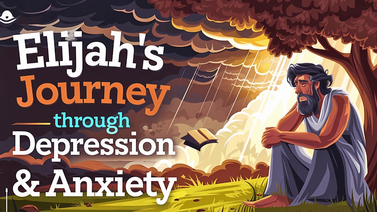 Elijahs Journey Through Depression & Anxiety: Lessons From 1 Kings 19