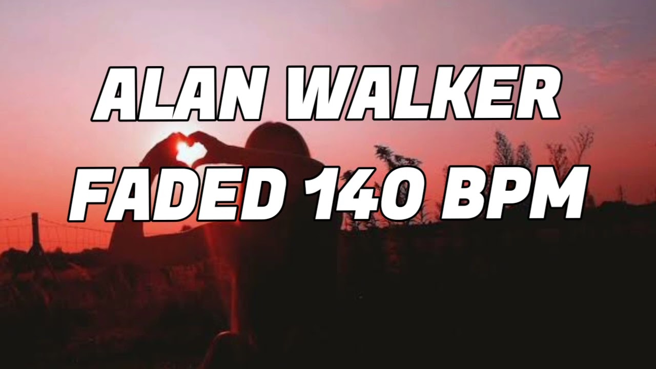 Alan Walker - Faded (140 bpm)