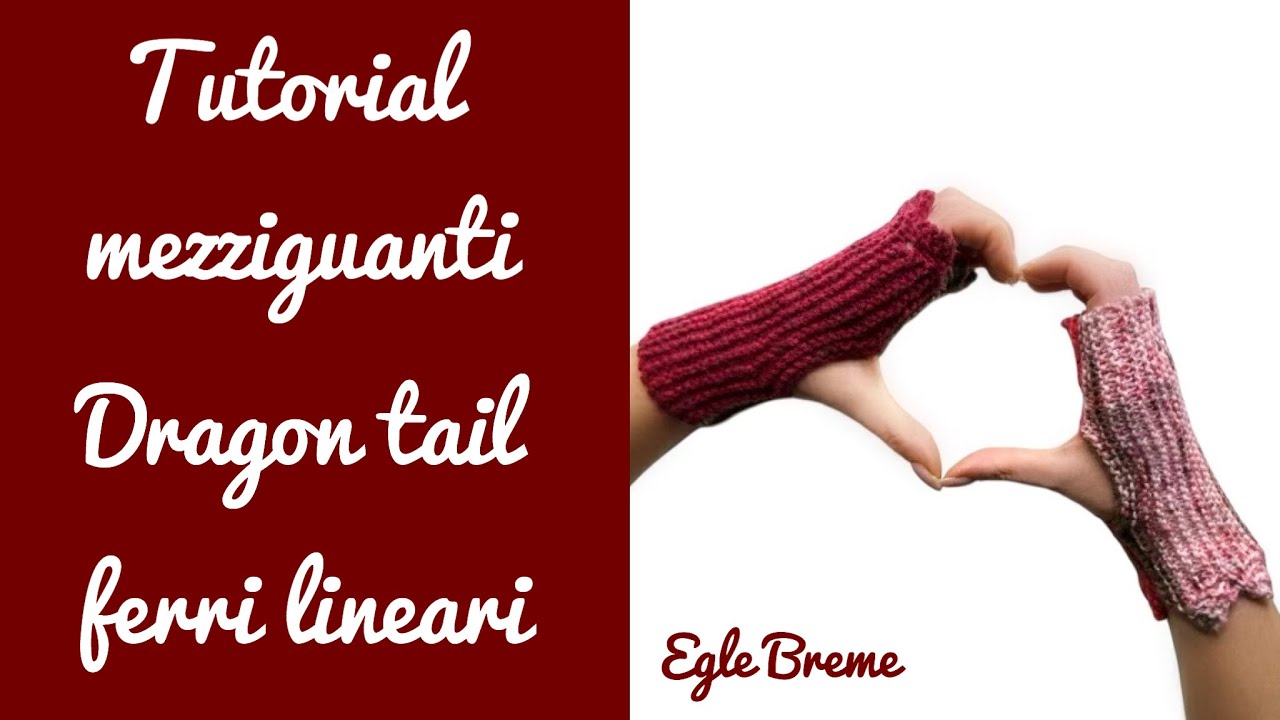 Tutorial mezziguanti Dragon tail con ferri lineari