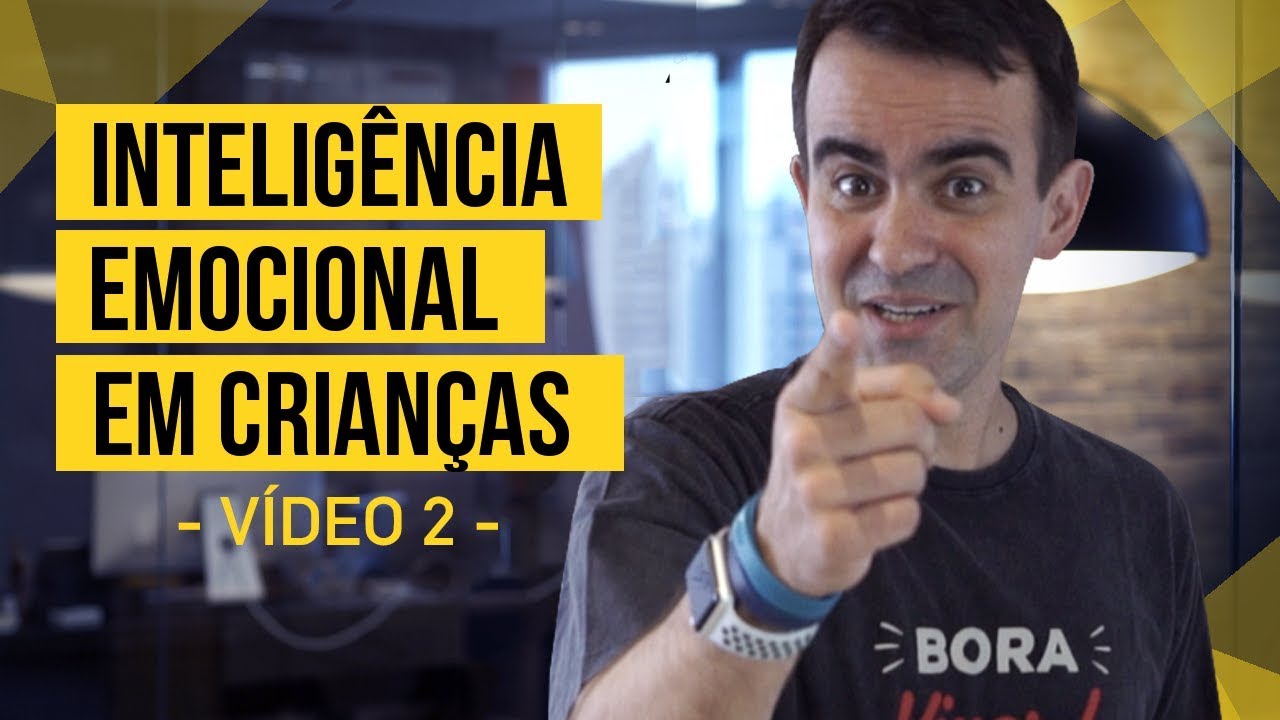 COMO DESENVOLVER INTELIGÊNCIA EMOCIONAL NO SEU FILHO - VÍDEO 2