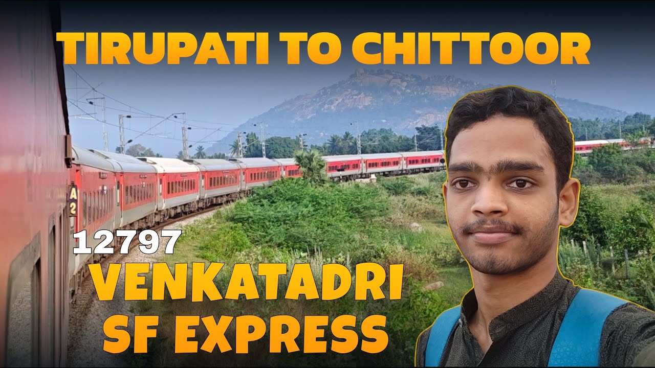 12797 Kacheguda - Chittoor Venkatadri SF Express | Journey From Tirupati to Chittoor