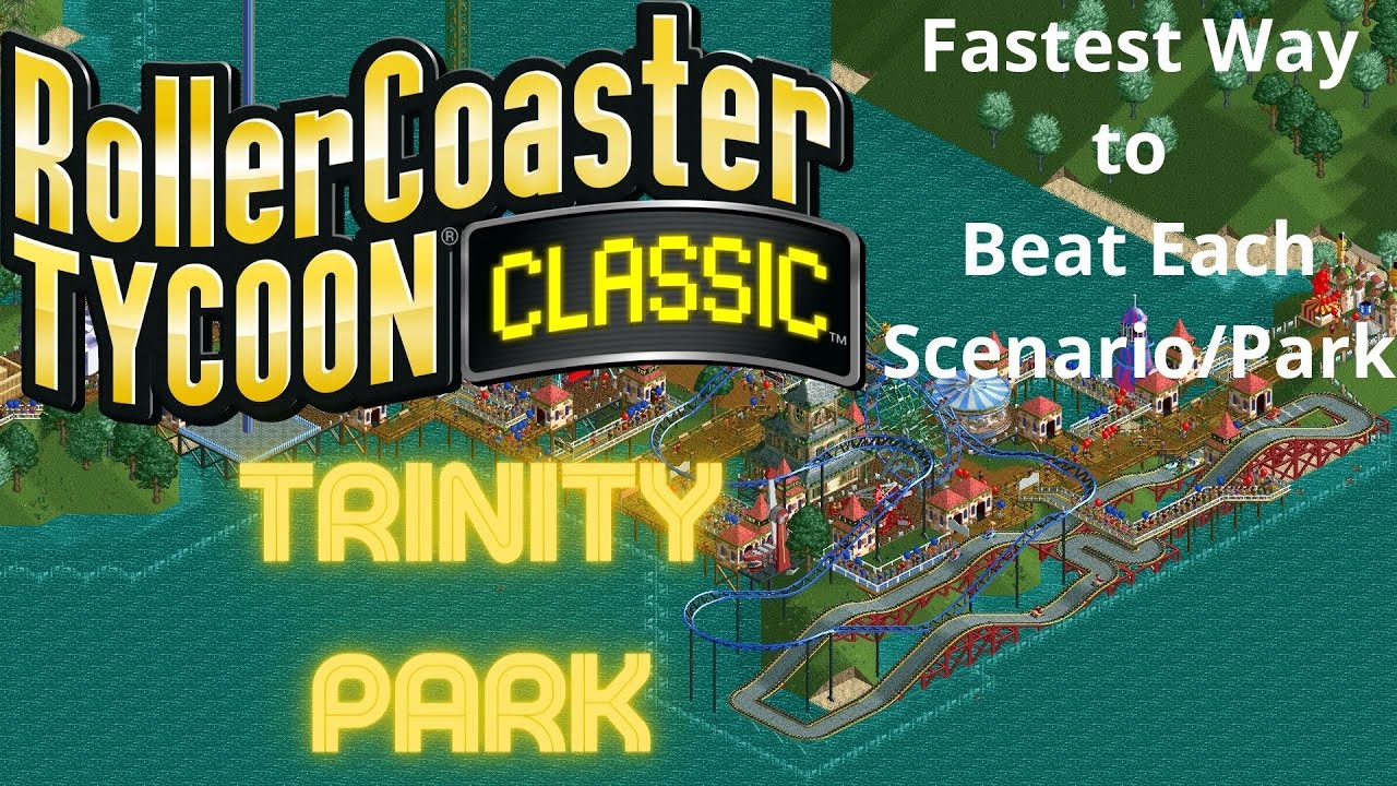 Roller Coaster Tycoon Classic | Trinity Park | Fastest way to beat each scenarios and parks.