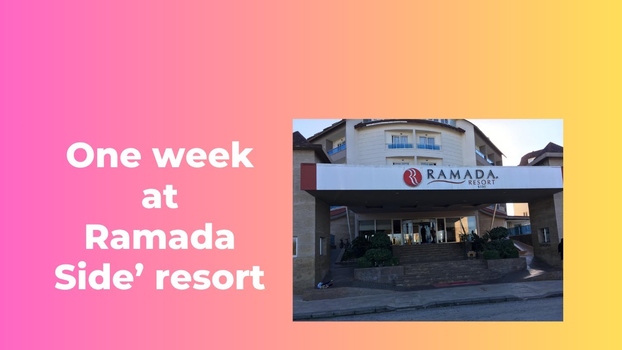 One week at Ramada, Antalya, Side, Turkey