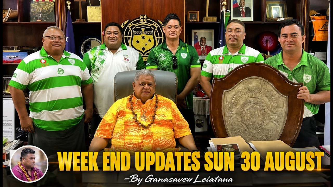 Week End Updates Sunday 30 August  - Ganasavea Leiataua -SETV