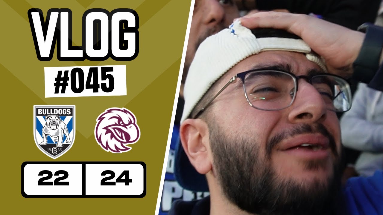 Not Our Year〡Canterbury Bulldogs v Manly Sea Eagles〡Vlog 