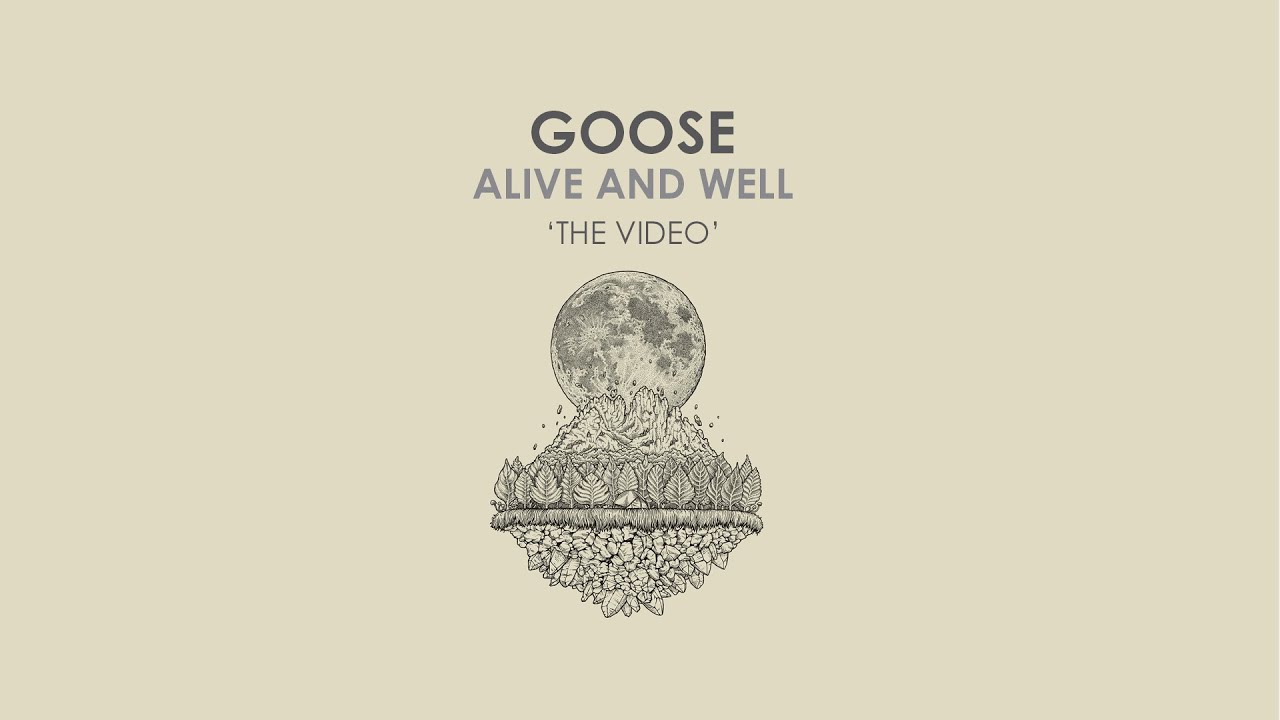 Goose - Alive and Well 'The Video'