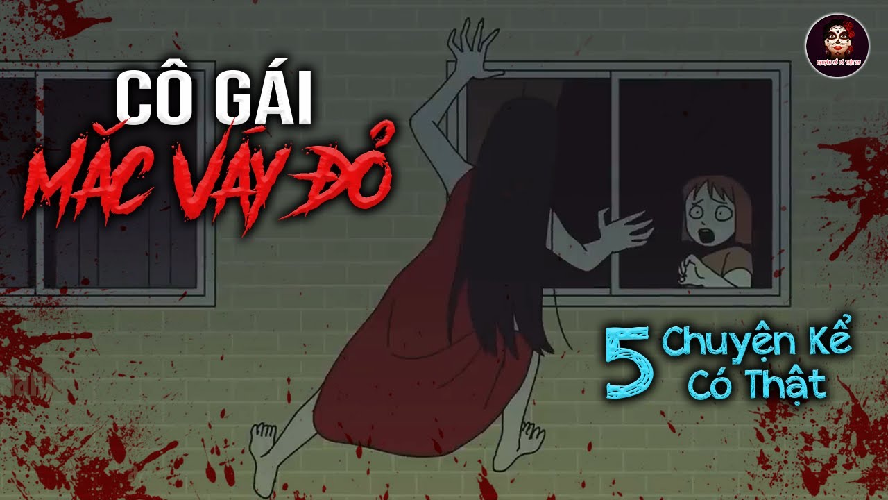 [MỚI] 20 Phút 5 Câu Chuyện Kinh Dị (Cô Gái Váy Đỏ, Thợ Lặn, Cô Gái Kỳ Lạ, Bạn Trai Cũ, Bạn Thân)