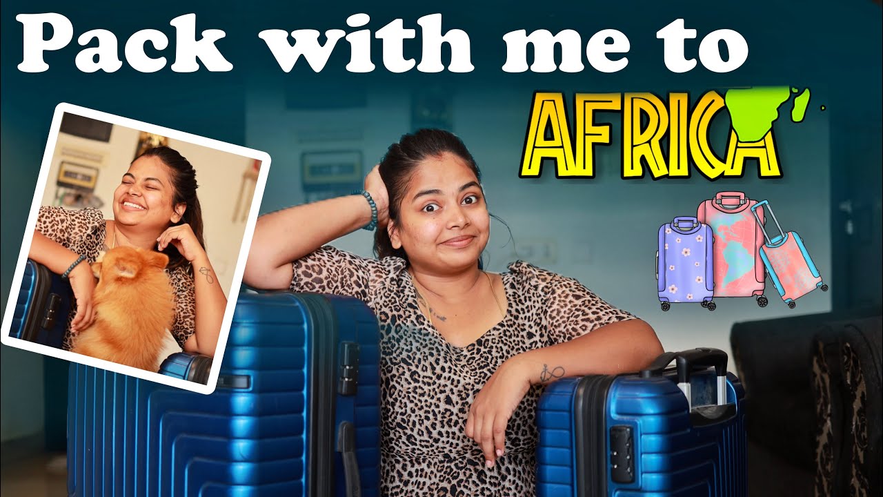 HOW AND WHAT DID I PACK FOR MY AFRICA TRIP 🔥💙