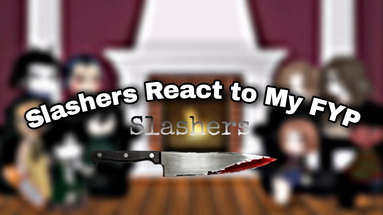 °|°SLASHERS REACT TO MY FYP°|°
