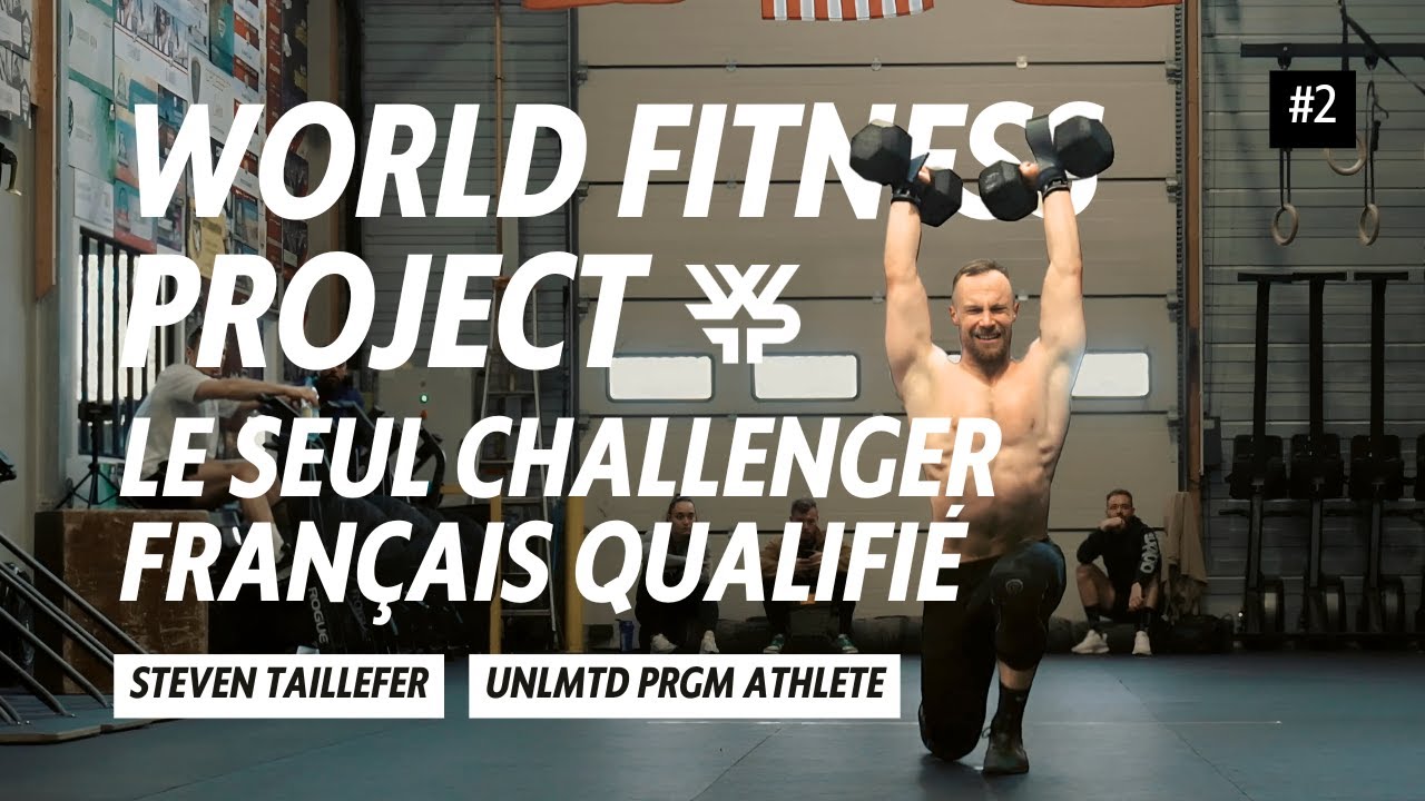 WORLD FITNESS PROJECT - STEVEN TAILLEFER LE SEUL CHALLENGER FRANÇAIS QUALIFIÉ