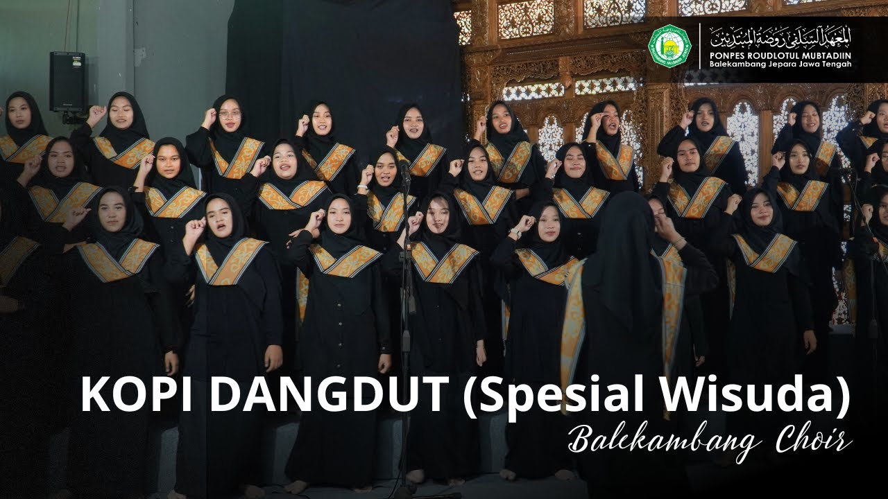 KOPI DANGDUT (SPESIAL WISUDA) - BALEKAMBANG CHOIR