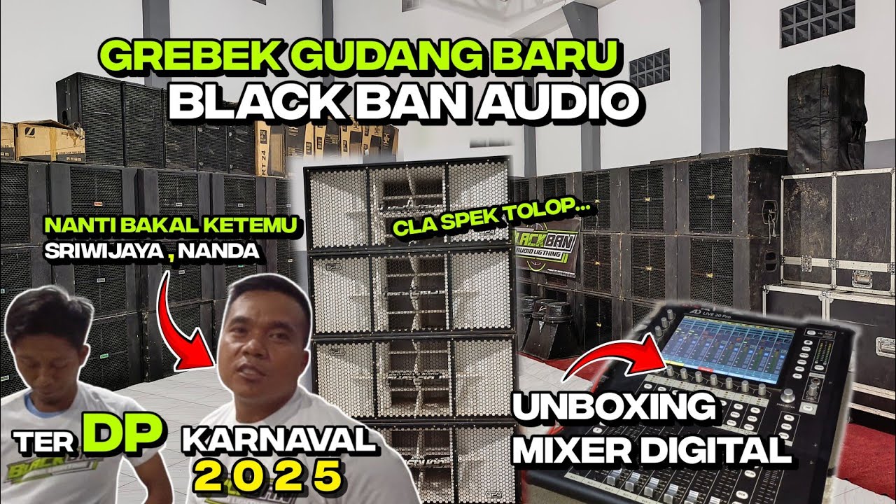 GREBEK GUDANG BLACK BAN AUDIO‼️ter DP Karnaval 2025 Bakal ketemu Sriwijaya jember, nanda, riswanda