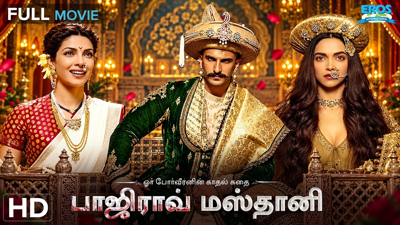 Bajirao Mastani | Ranveer, Deepika & Priynaka | Historical Romance | Tamil Dubb | Full Movie (HD)
