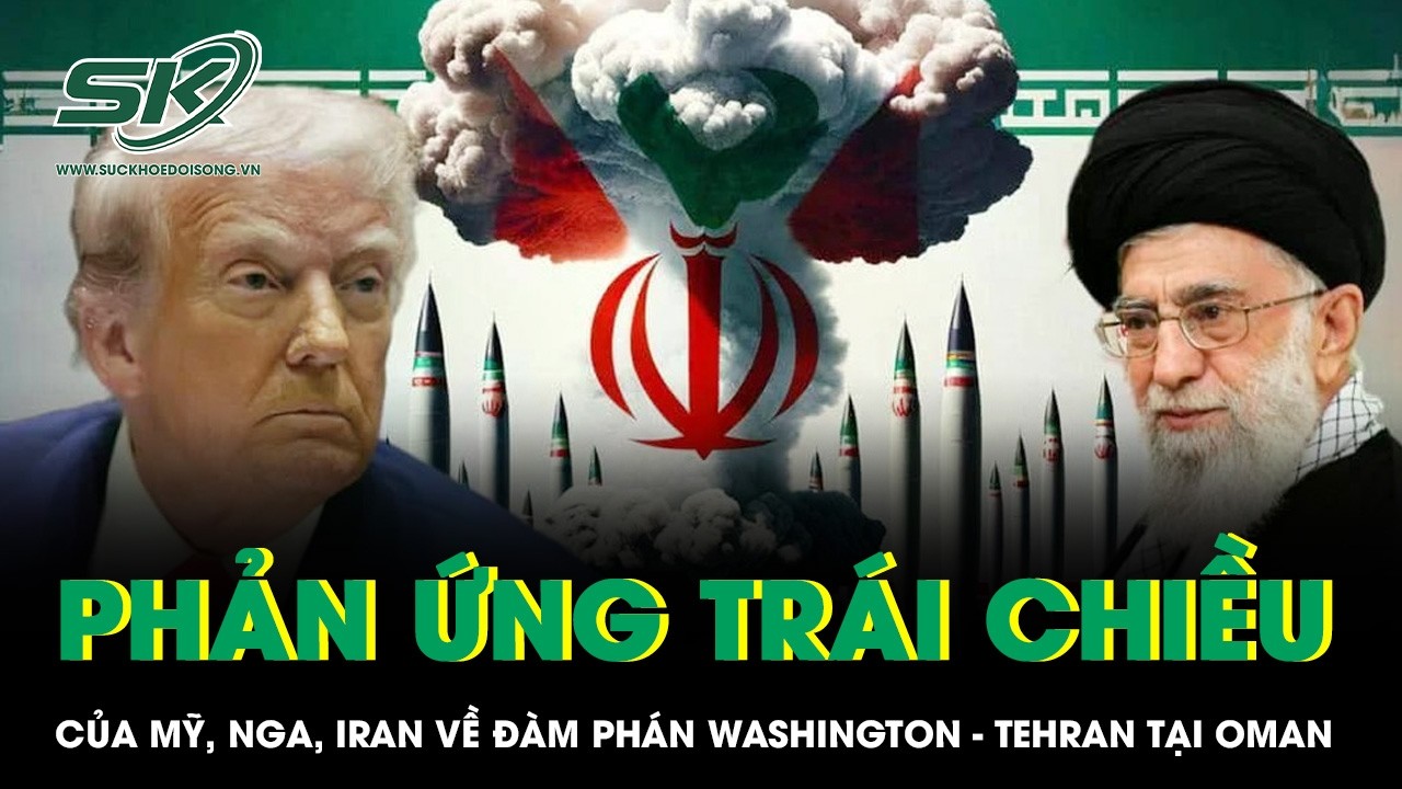 Phản ứng trái chiều của Mỹ, Nga, Iran về đàm phán hạt nhân Washington – Tehran tại Oman