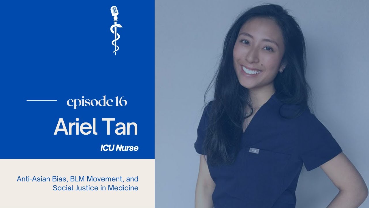Anti-Asian Bias, BLM Movement, and Social Justice in Medicine with Nurse Ariel