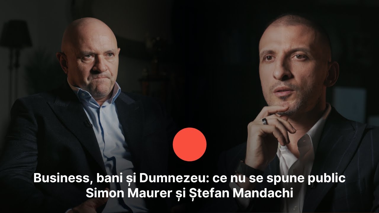 Business, bani și Dumnezeu: ce nu se spune public | Simon Maurer și Ștefan Mandachi