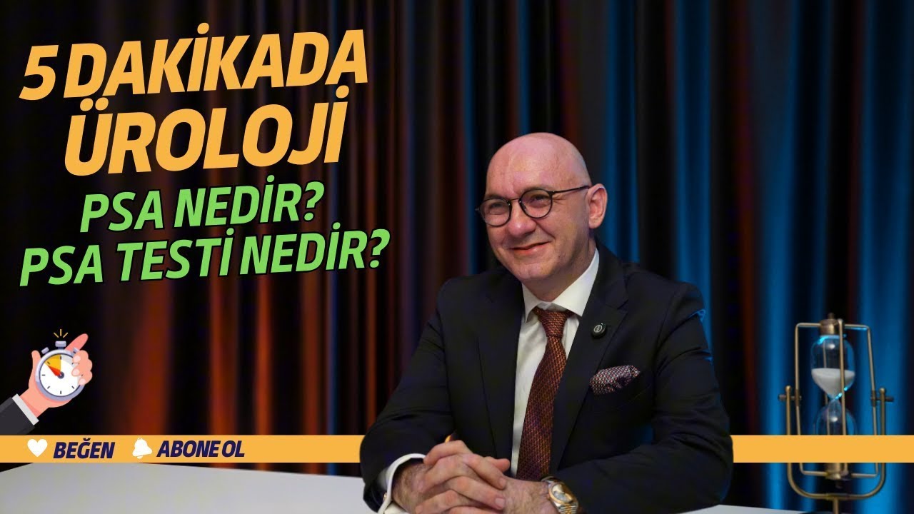 5 Dakikada &Uuml;roloji: PSA Testi Nedir?